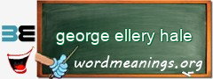 WordMeaning blackboard for george ellery hale